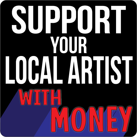 Support Your Local Artist With Money